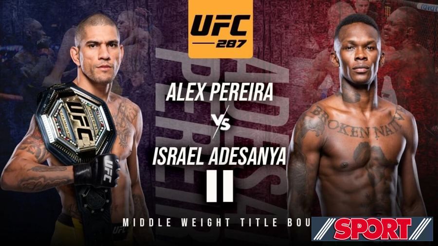 UFC 287: Pereira vs Adesanya 2 Fight Tonight, date, time, ticket, How watch